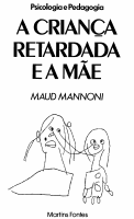 A Criança Retardada e a Mãe - Maud Mannoni.pdf